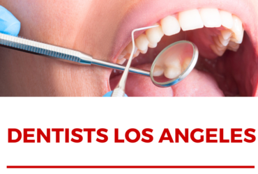 How To Find The Most Suitable Dentists In Los Angeles?